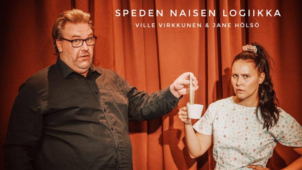 Spede, Naisen logilla, esitys, Ville Virkkunen, Jane Hölsö